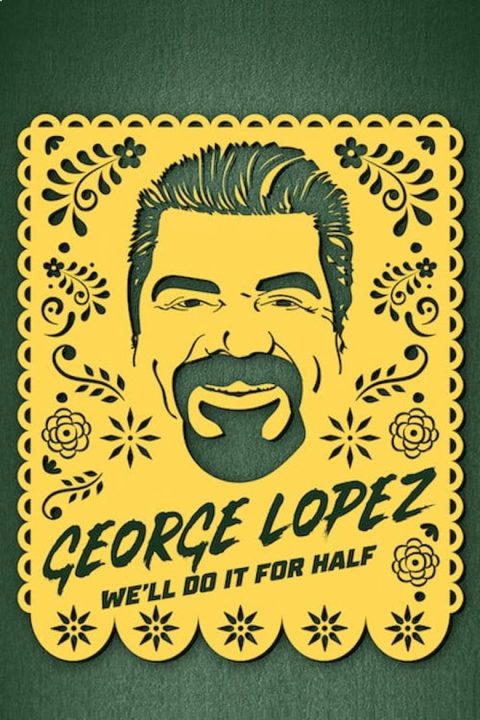 Plakát George Lopez: We'll Do It for Half