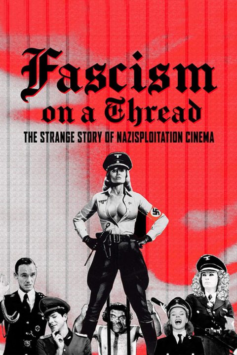 Plakát Fascism on a Thread: The Strange Story of Nazisploitation Cinema