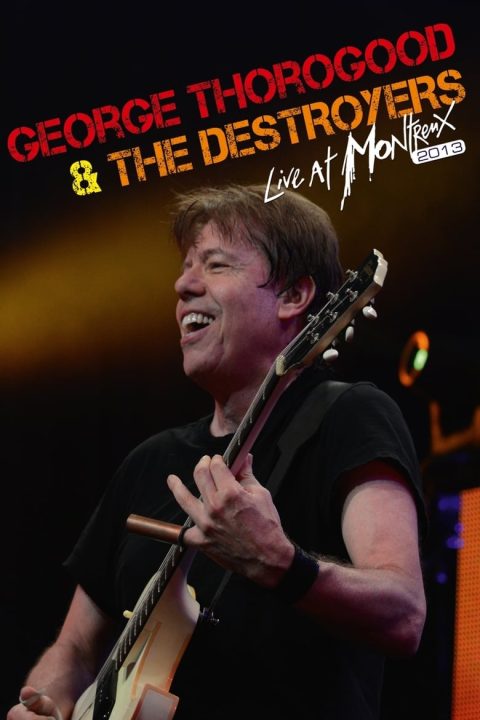 Plakát George Thorogood & The Destroyers - Live At Montreux 2013