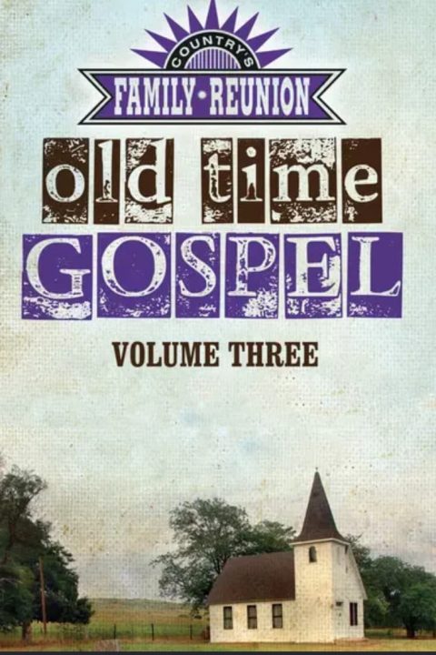 Plakát Country's Family Reunion Presents Old Time Gospel: Volume Three