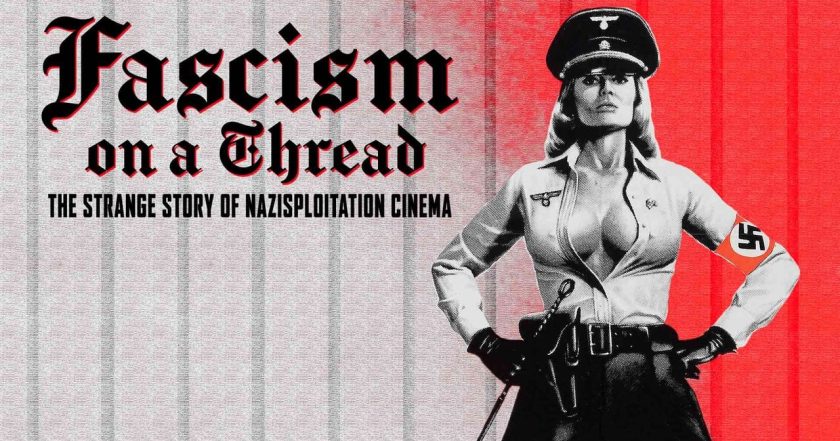 Fascism on a Thread: The Strange Story of Nazisploitation Cinema