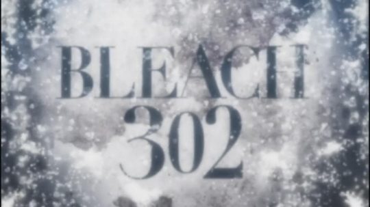 Bleach - 302. epizoda