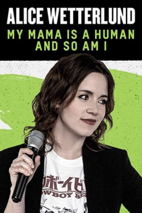 Plakát Alice Wetterlund: My Mama Is a Human and So Am I