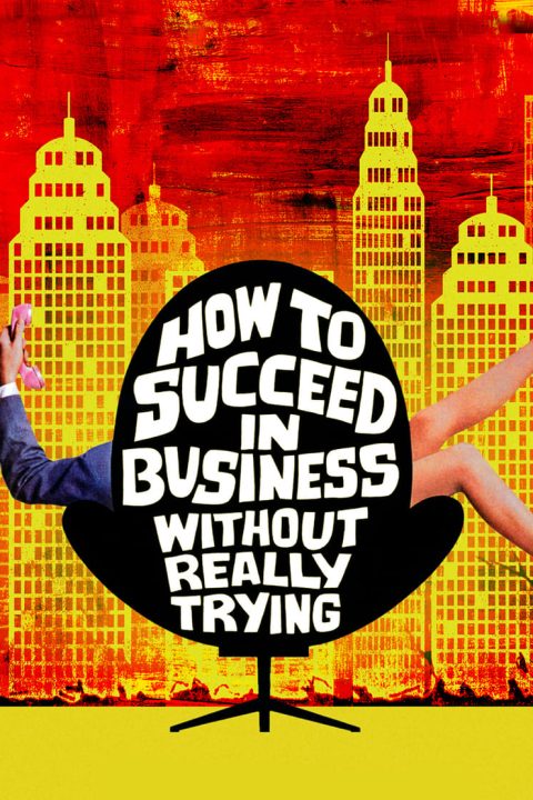 How to Succeed in Business Without Really Trying