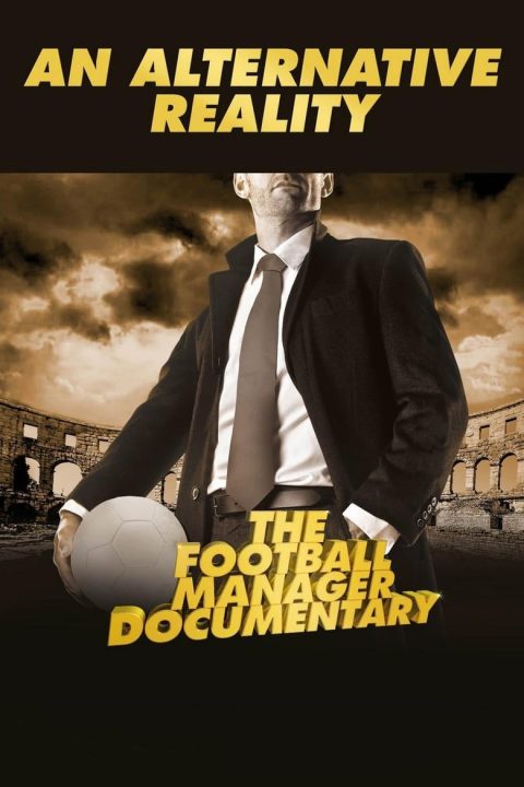 Plakát An Alternative Reality: The Football Manager Documentary