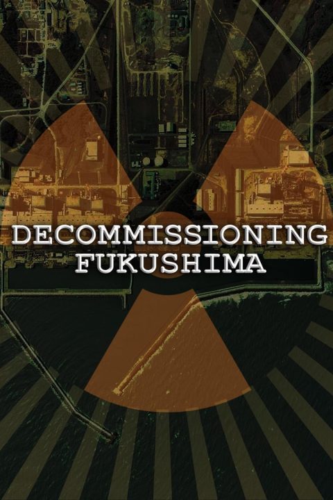 Plakát Decommissioning Fukushima: The Battle to Contain Radioactivity