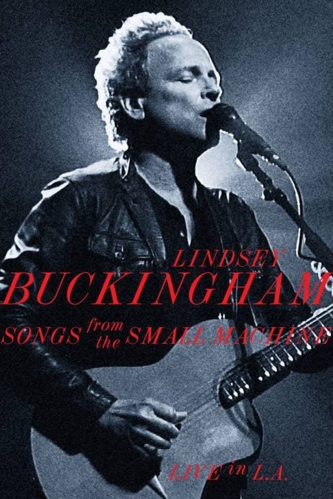 Plakát Lindsey Buckingham: Songs from the Small Machine (Live in L.A.)