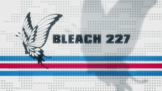 Bleach - 227. epizoda