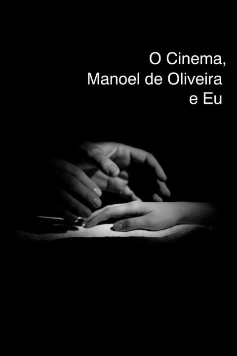 Plakát O Cinema, Manoel de Oliveira e Eu