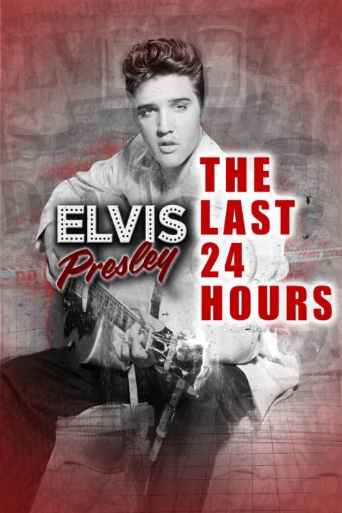 Plakát The Last 24 Hours: Elvis Presley