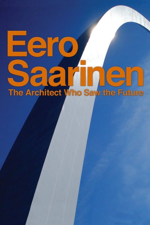 Plakát Eero Saarinen: The Architect Who Saw the Future