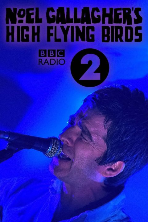 Plakát Noel Gallagher's High Flying Birds: Live at BBC Radio Theatre