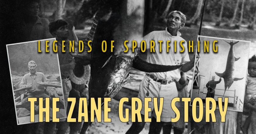 Legends of Sportfishing: The Zane Grey Story