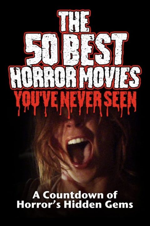 Plakát The 50 Best Horror Movies You've Never Seen