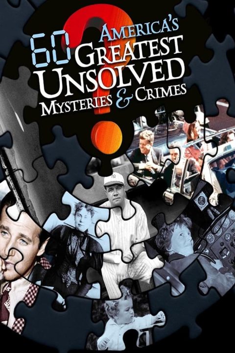 America's 60 Greatest Unsolved Mysteries and Crimes