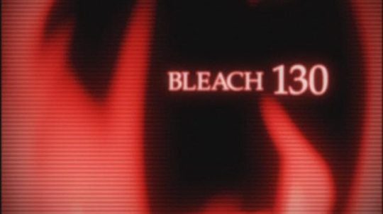 Bleach - 130. epizoda