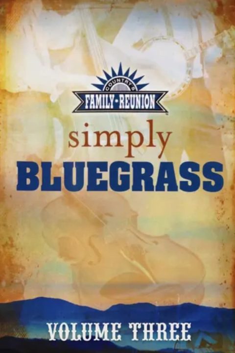 Plakát Country's Family Reunion: Simply Bluegrass (Vol. 3)