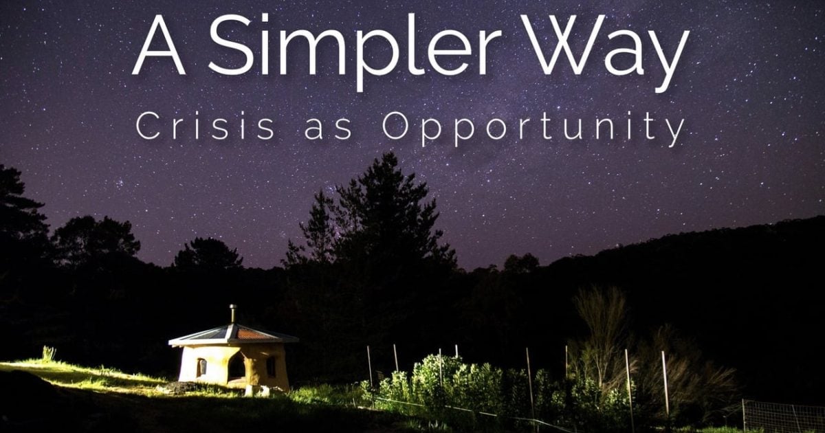 A Simpler Way: Crisis as Opportunity