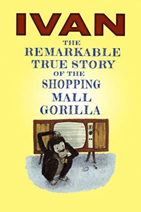 Plakát Ivan: The Remarkable True Story of the Shopping Mall Gorilla