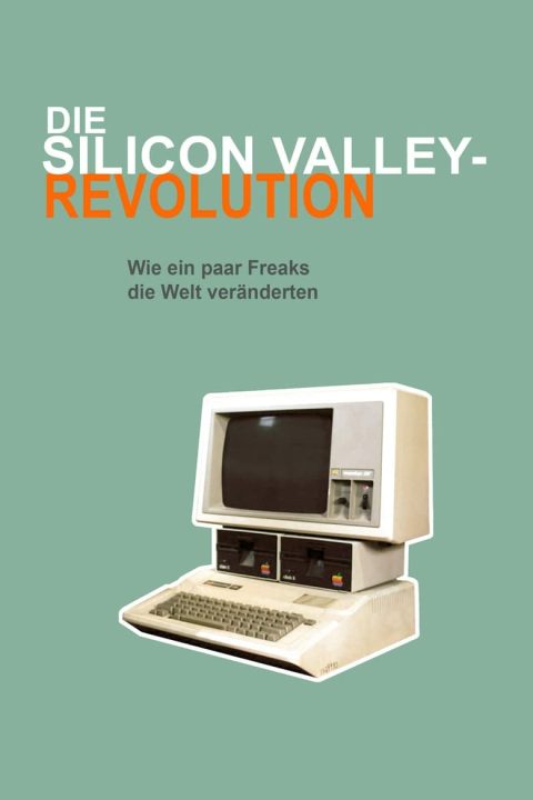 Plakát Die Silicon Valley-Revolution: Wie ein paar Freaks die Welt veränderten