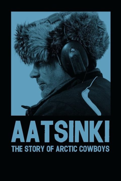 Plakát Aatsinki: The Story of Arctic Cowboys