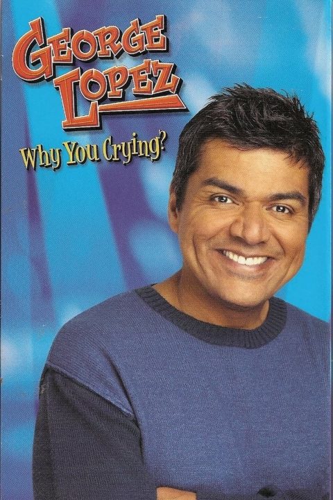 Plakát George Lopez: Why You Crying?