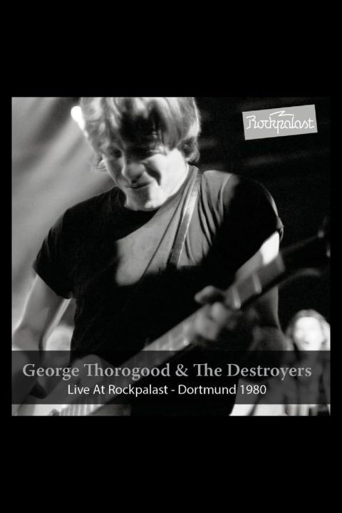 Plakát George Thorogood & The Destroyers: Live at Rockpalast