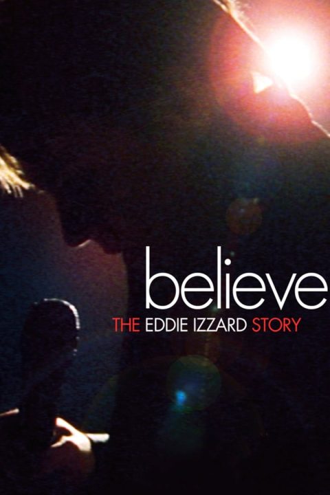 Plakát Believe: The Eddie Izzard Story