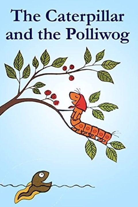 The Caterpillar and the Polliwog