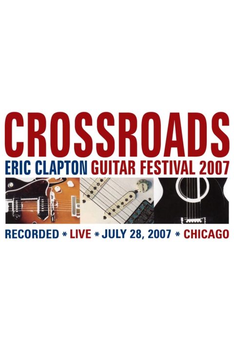 Plakát Eric Clapton's Crossroads Guitar Festival 2007