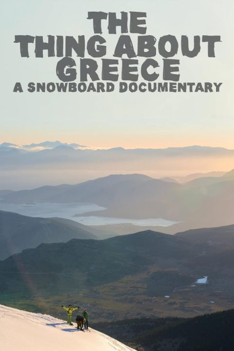 Plakát The Thing About Greece... A Snowboard Documentary