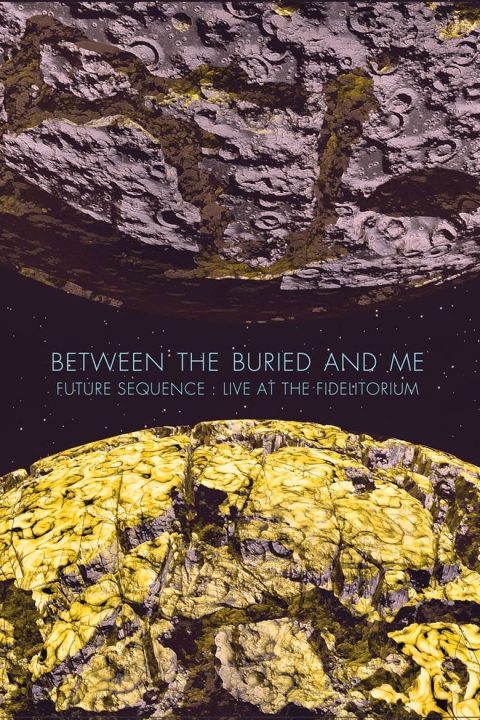 Plakát Between The Buried And Me: Future Sequence: Live At The Fidelitorium