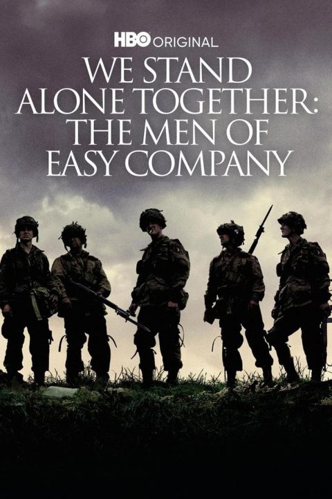 We Stand Alone Together: The Men of Easy Company