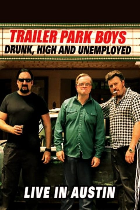 Plakát Trailer Park Boys: Drunk, High and Unemployed: Live In Austin