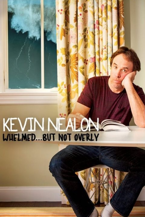 Plakát Kevin Nealon: Whelmed, But Not Overly