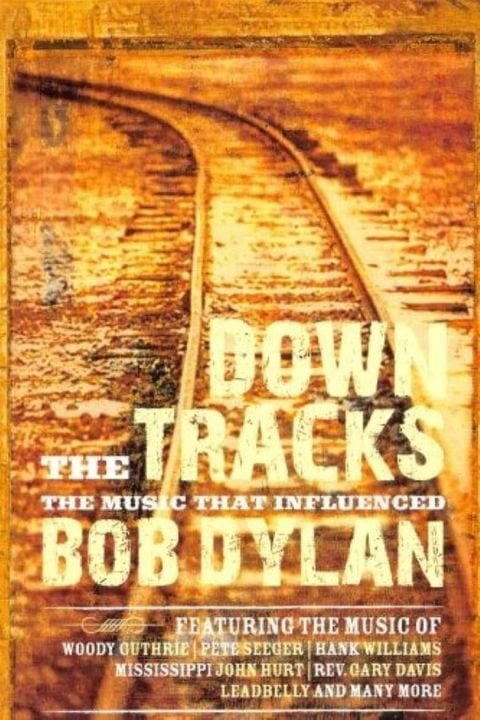 Plakát Down the Tracks: The Music That Influenced Bob Dylan