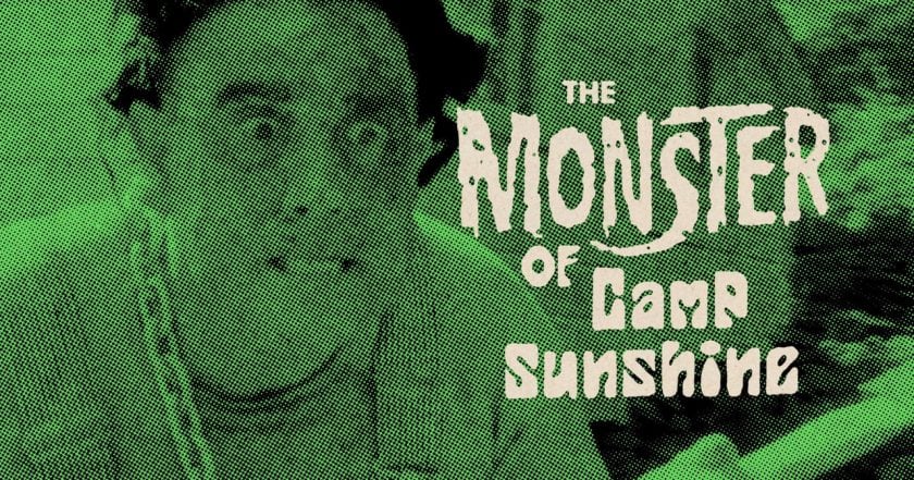 The Monster of Camp Sunshine or How I Learned to Stop Worrying and Love Nature