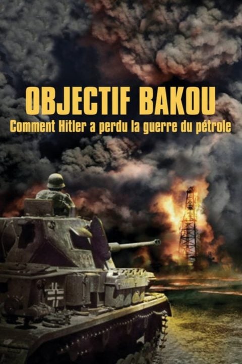 Objectif Bakou, comment Hitler a perdu la guerre du pétrole